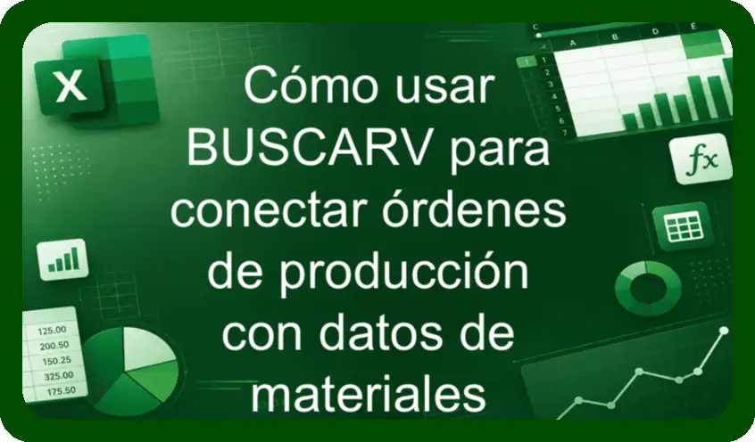 Como usar BUSCARV para conectar ordenes de produccion con datos de materiales